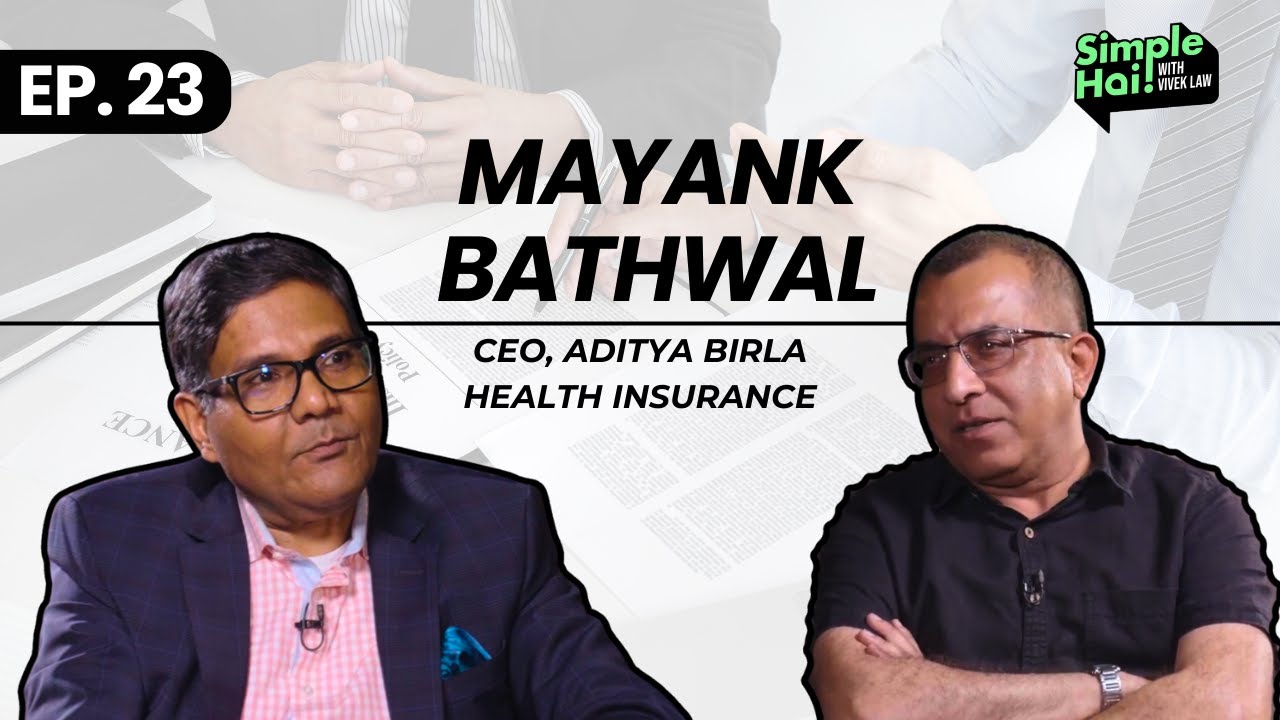 Simple Hai! podcast, hosted by veteran journalist Vivek Law, featured an insightful conversation with Mayank Bathwal, CEO of Aditya Birla Health Insurance.