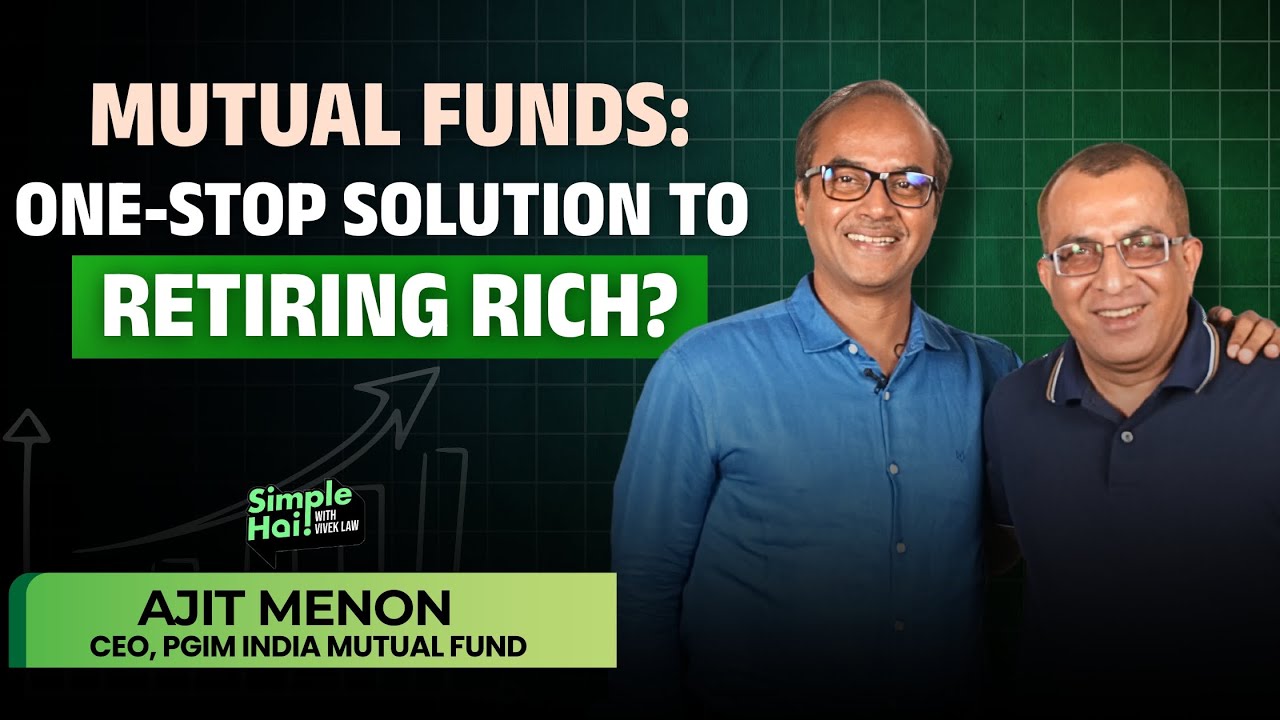 Are You Using Mutual Funds the Right Way? Ajit Menon’s Mutual Fund Strategy for Wealth Creation